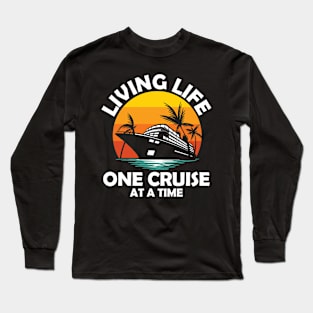 Living Life One Cruise at a Time Long Sleeve T-Shirt